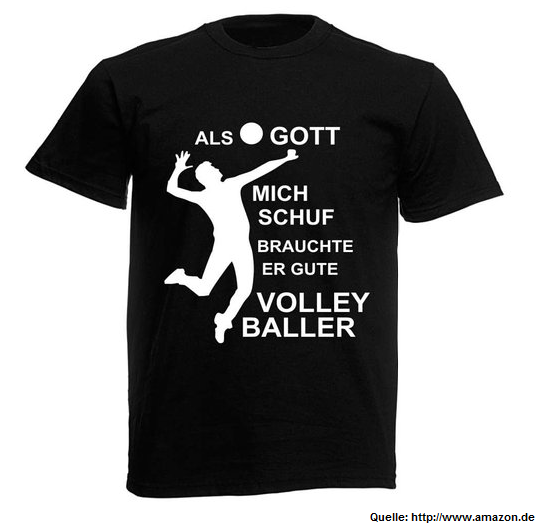 Das Bild zeigt ein schwarzes Volleyball T-Shirt mit dem Spruch: Als Gott mich schuf, brauchte er gute Volleyballer