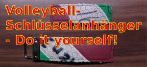 Das Bild zeigt die Volleyball Schlüsselanhänger - Do It yourself!