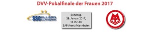 Das Foto zeigt Infos zum DVV-Pokalfinale der Frauen 2017 inklusive die Vereinswappen vom SSC Palmberg Schwerin gegen Allianz MTV Stuttgart
