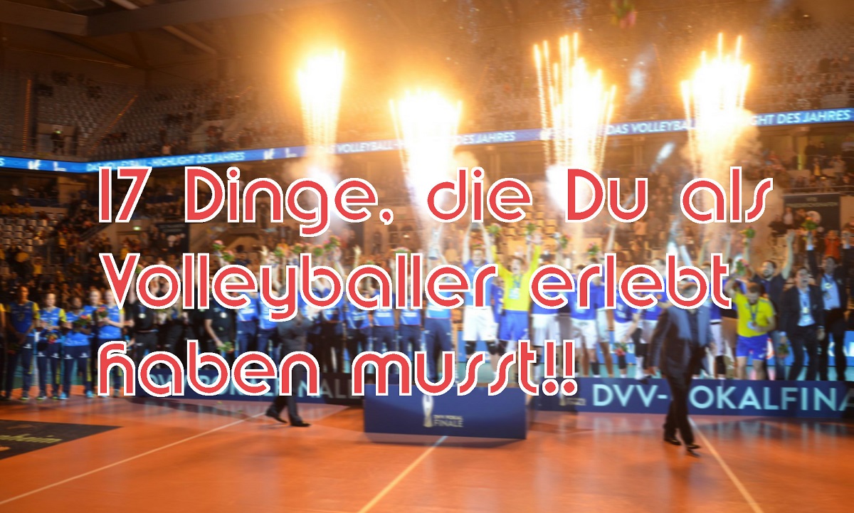 17 Dinge, die Du als Volleyballer erlebt haben musst!!