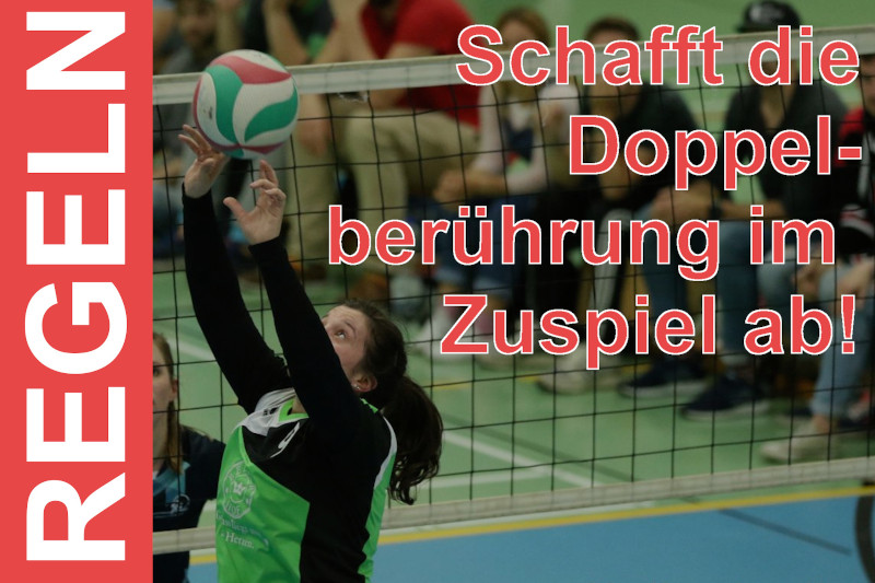 Schafft die Doppelberührung im Zuspiel ab!